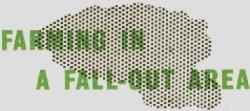 Farming in a Fall-out Area